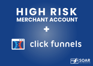 ClickFunnels High Risk Merchant Account Integration SoarPay